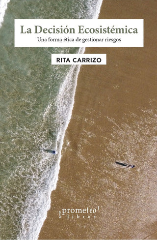 La decision ecosistemica; Una forma etica de gestionar riesgos | Rita Carrizo