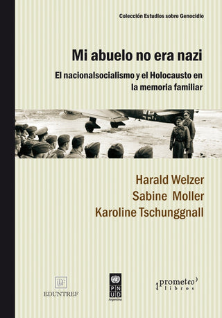 Mi Abuelo No Era Nazi; El Nacionalsocialismo Y El Holocausto En La Memoria Familiar | Harald/MollerSabine Welzer
