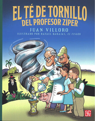 El Té De Tornillo Del Profesor Zíper | Juan Antonio Villorio Ruiz