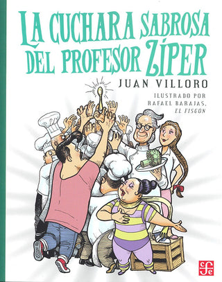 La Cuchara Sabrosa Del Profesor Zíper | Juan Antonio Villorio Ruiz