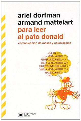 Para Leer al Pato Donald: Comunicación de Masas y Colonialismo | Dorfman, Mattelart