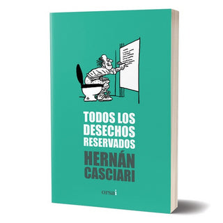 Todos los Desechos Reservados | Hernán Casciari