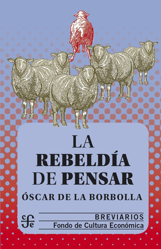 La Rebeldia De Pensar | Oscar De la Borbolla