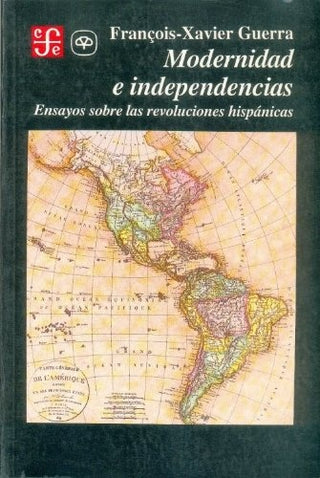 Modernidad E Independencias | François-Xavier Guerra