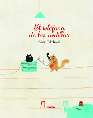 El Teléfono de las Ardillas | Kazue Takahashi