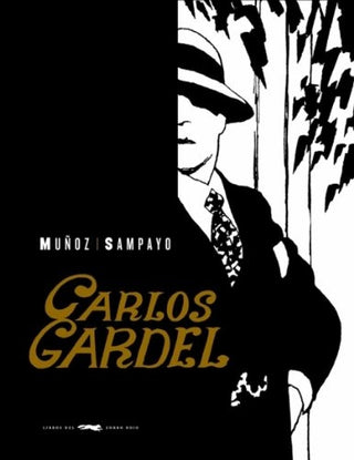 Gardel: La voz del río de la plata | Carlos Sampayo