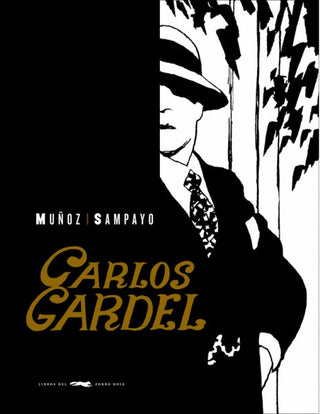 Gardel: La voz del río de la plata | Carlos Sampayo