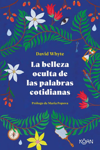 La Belleza Oculta de las Palabras Cotidianas | David Whyte