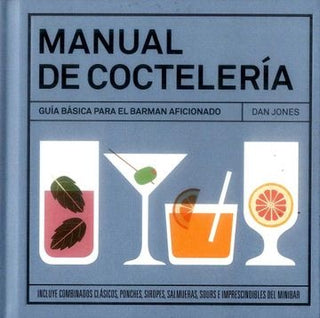 Manual de Coctelería: Guía Básica para el Barman Aficionado | Dan Jones