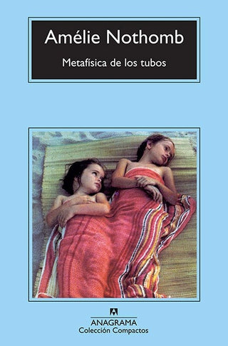Metafísica de los tubos | Amélie Nothomb