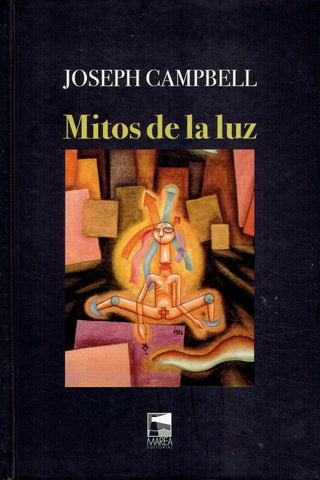 Mitos de la Luz: Metáforas Orientales de lo Eterno | Joseph Campbell