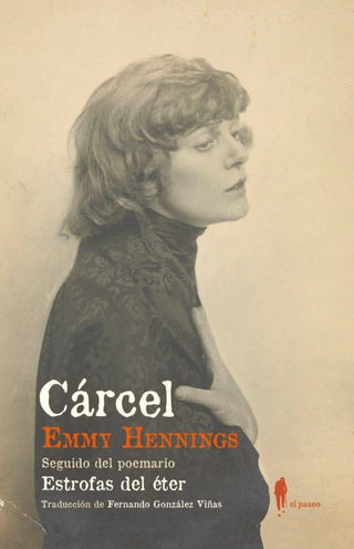Cárcel (Seguido del Poemario: Estrofas del Éter) | Emmy Hennings