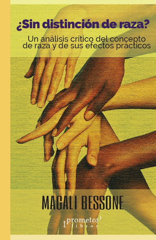 Sin Distincion De Raza?. Un Analisis Critico Del Concepto De Raza Y Sus Efectos Practicos | Magali Bessone