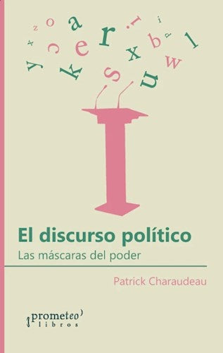 Discurso Politico, El; Las Mascaras Del Poder | Patrick Charaudeau