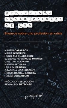 Periodismo. Instrucciones De Uso. 3Er Edicion | Reinaldo Sietecase