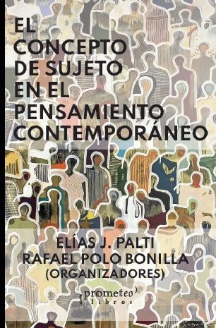 Concepto De Sujeto En El Pensamiento Contemporaneo, El. | Elias / Polo Bonilla  Rafael Palti