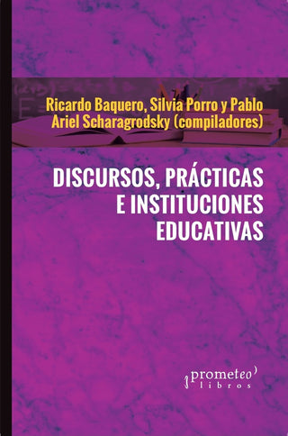 Discursos, Practicas E Instituciones Educativas | Pablo / Baquero  Ricardo / Porro  Silvia Scharagro