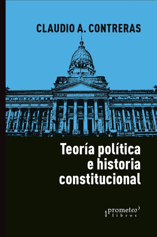 Teoria Politica E Historia Constitucional. | Claudio Contreras