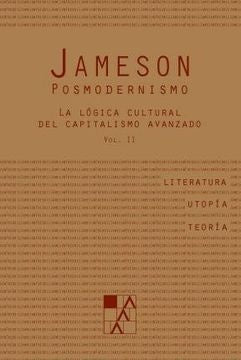 Posmodernismo Vol. II : La Lógica Cultural del Capitalismo Avanzado | Fredric Jameson