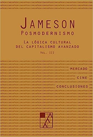 Posmodernismo Vol. III : La Lógica Cultural del Capitalismo Avanzado | Fredric Jameson