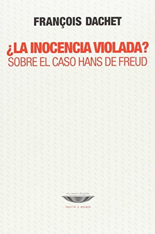 ¿La inocencia violada? Sobre el caso Hans de Freud | Francois Dachet