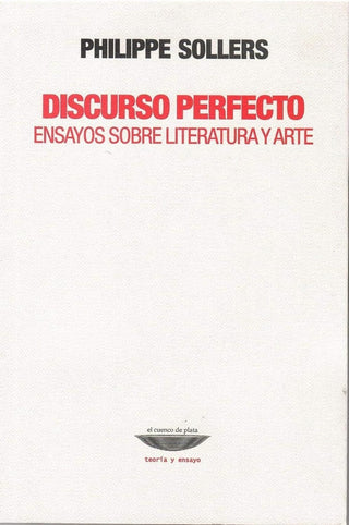 Discurso perfecto - Ensayos sobre literatura y arte | Philippe Sollers
