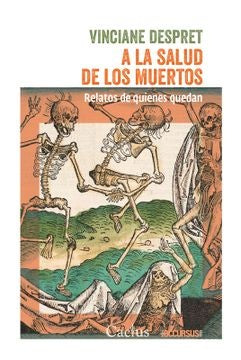 A la Salud de los Muertos: Relatos de Quienes Quedan | Vinciane Despret
