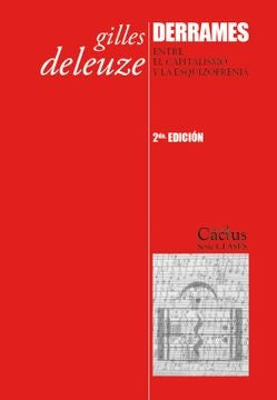 Derrames: Entre el Capitalismo y la Esquizofrenia | Gilles Deleuze