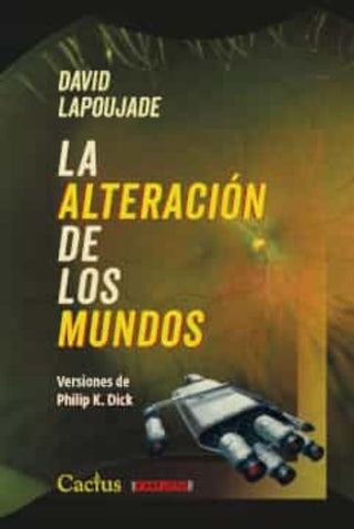 La Alteración de los Mundos: Versiones de Philip K. Dick | David Lapoujade