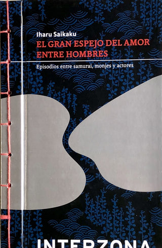 El Gran Espejo del Amor entre Hombres: Episodios entre samurai, monjes y actores | Iharu Saikaku