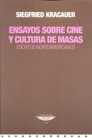 Ensayos sobre cine y cultura de masas. Escritos norteamericanos. | Siegfried Kracauer