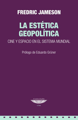 La estética geopolítica. Cine y espacio en el sistema mundial | Fredric Jameson