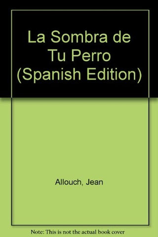 La Sombra de tu Perro: Discurso Psicoanalítico, Discurso Lesbiano | Jean Allouch