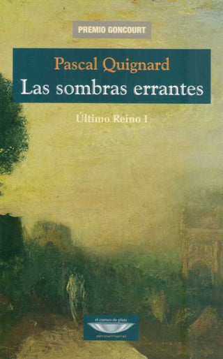 Las sombras errantes - Último Reino I | Pascal Quignard