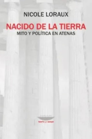 Mito y política en Atenas - Nacido de la tierra | Nicole Loraux