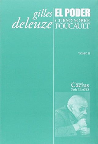 El Poder: Curso sobre Foucault, Tomo II | Gilles Deleuze
