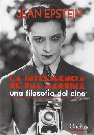 La Inteligencia de una Máquina: Una Filosofía del Cine | Jean Epstein