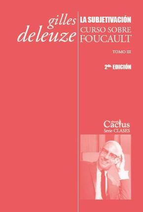 La Subjetivacion: Curso sobre Foucault, Tomo III | Gilles Deleuze