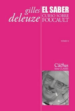 El Saber: Curso sobre Foucault, Tomo I | Gilles Deleuze
