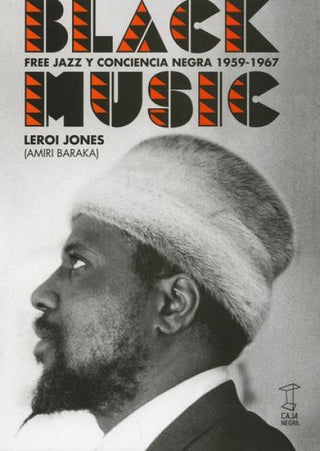 Black Music: Free Jazz y Conciencia Negra 1959-1967 | Leroi Jones