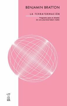 La Terraformación: Programa para el Diseño de una Planetariedad Visible | Benjamin Bratton
