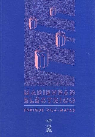 Marienbad Eléctrico | Enrique Vila-Matas