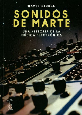 Sonidos de Marte. Una historia de la música electrónica | David Stubbs