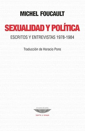Sexualidad y política. Escritos y entrevistas 1978-1984 | Michel Foucault