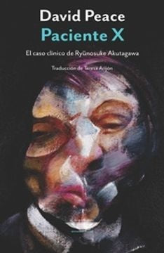Paciente X. El caso clínico de Rynosuke Akutagawa | David Peace