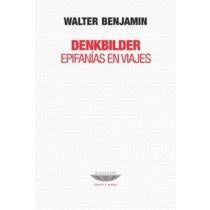 Denkbilder. Epifanías en viaje | Walter Benjamin