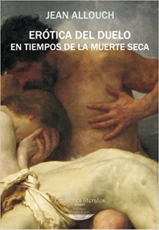 Erótica del duelo en tiempos de la muerte seca | Jean Allouch