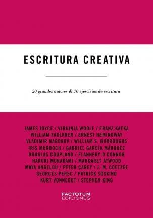 Escritura Creativa: 20 Grandes Autores & 70 Ejercicios de Escritura | John Gillard