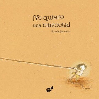 Yo quiero una mascota | Lucía Serrano