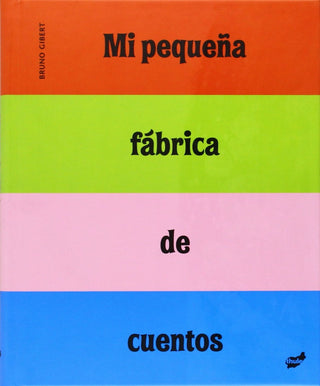 Mi pequeña fábrica de cuentos | Bruno Gibert
